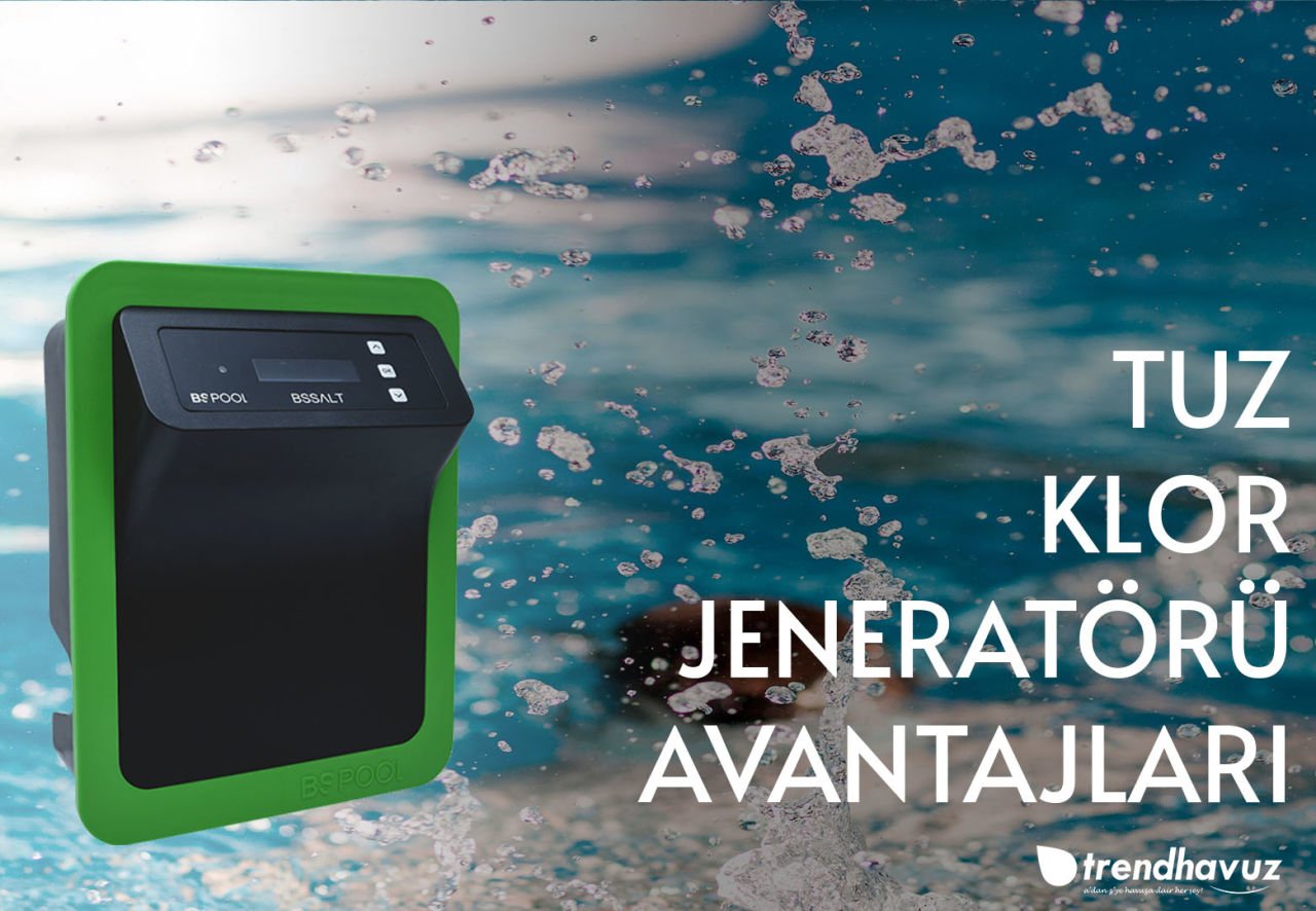 Tuz Klor Jeneratörü Kullanmanın Avantajları